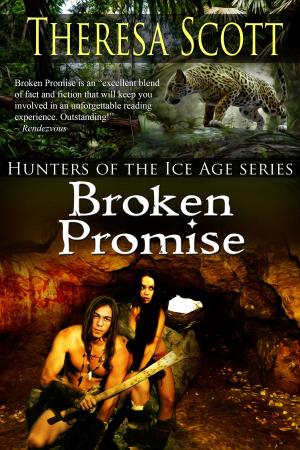 Cover of the book Broken Promise by Theresa Scott