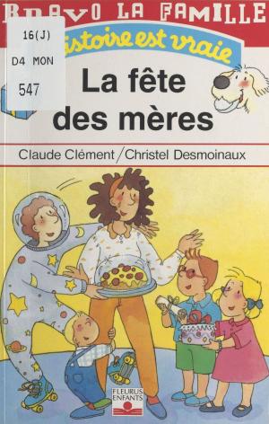 Cover of the book Bravo la famille (8) : La fête des mères by Bernard Kayser
