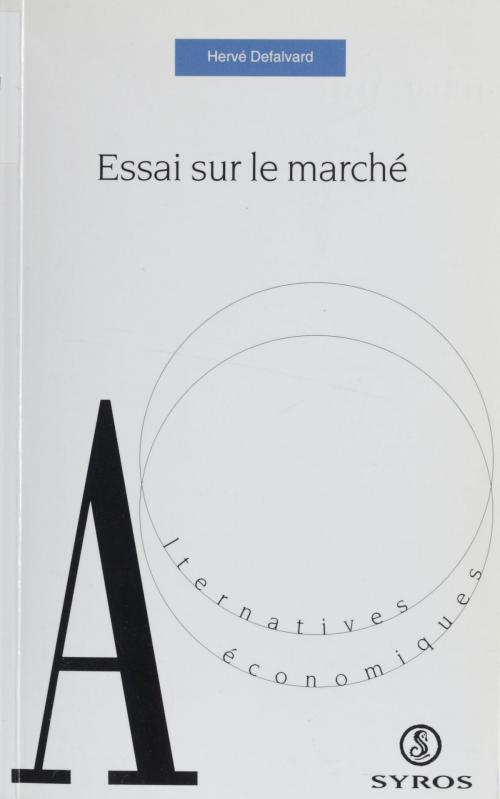 Cover of the book Essai sur le marché by Hervé Defalvard, Denis Clerc, Dominique Sicot, La Découverte (réédition numérique FeniXX)