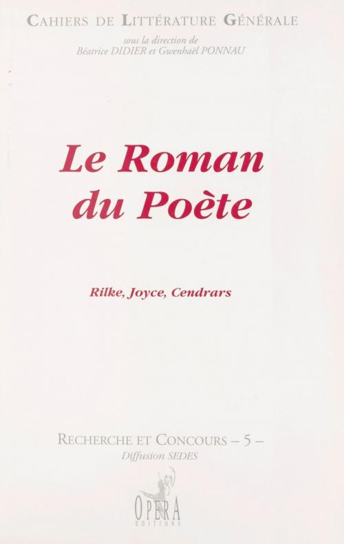 Cover of the book Le Roman du poète : Rilke, Joyce, Cendrars by Béatrice Didier, Gwenhaël Ponnau, FeniXX réédition numérique