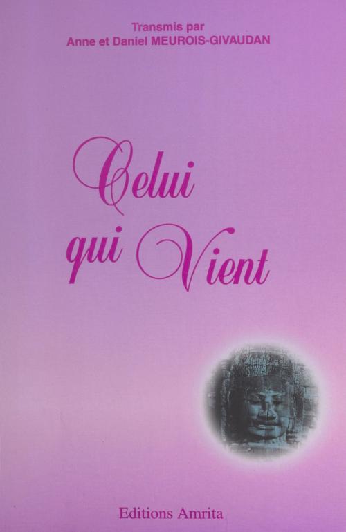 Cover of the book Celui qui vient (1) by Anne Meurois-Givaudan, Daniel Meurois, FeniXX réédition numérique
