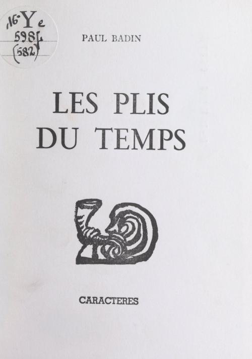 Cover of the book Les plis du temps by Paul Badin, Bruno Durocher, Caractères (réédition numérique FeniXX)