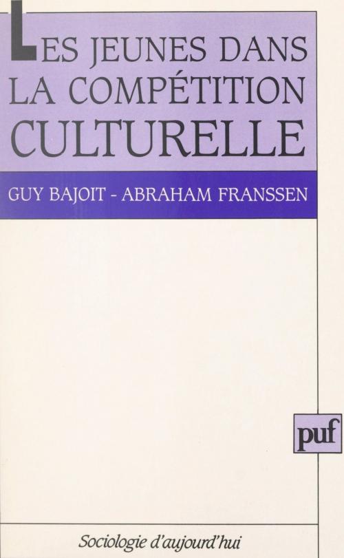 Cover of the book Les jeunes dans la compétition culturelle by Guy Bajoit, Abraham Franssen, Georges Balandier, (Presses universitaires de France) réédition numérique FeniXX