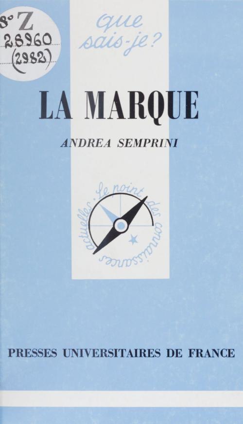 Cover of the book La marque by Andrea Semprini, Paul Angoulvent, (Presses universitaires de France) réédition numérique FeniXX