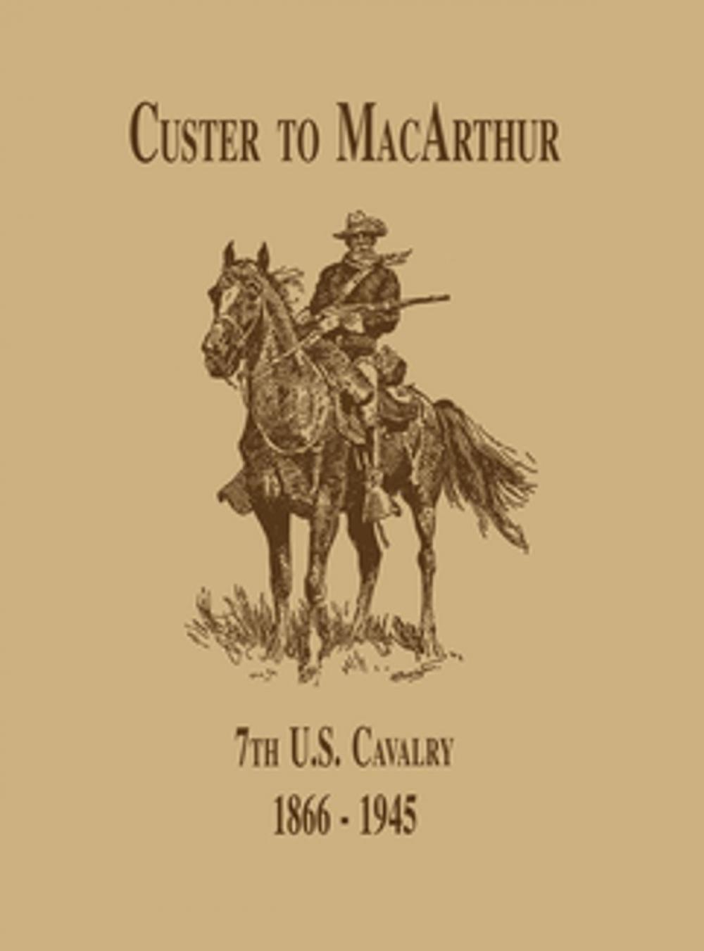 Big bigCover of From Custer to MacArthur: The 7th U.S. Cavalry (1866-1945)