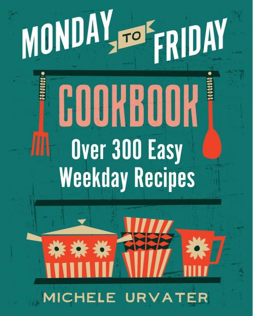 Cover of the book Monday-to-Friday Cookbook by Michele Urvater, Workman Publishing Company