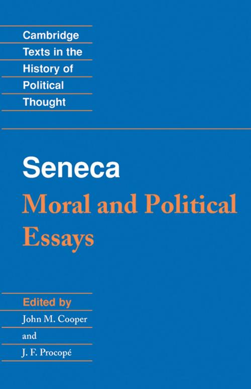 Cover of the book Seneca: Moral and Political Essays by Seneca, John M. Cooper, Cambridge University Press