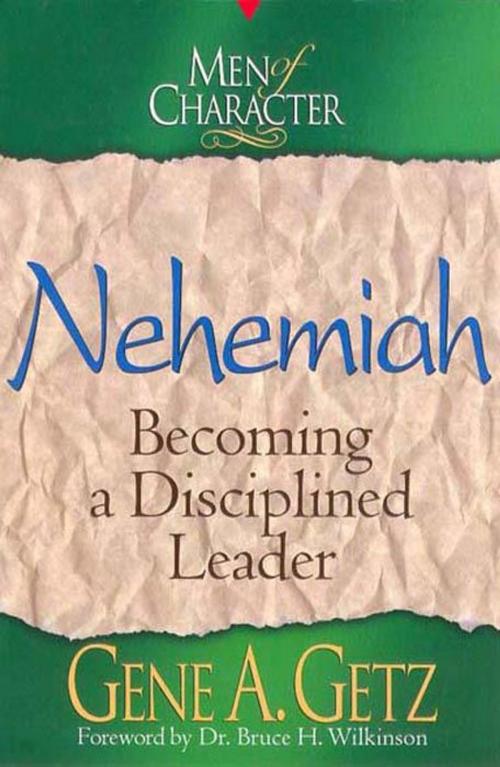 Cover of the book Men of Character: Nehemiah by Dr. Gene A. Getz, B&H Publishing Group