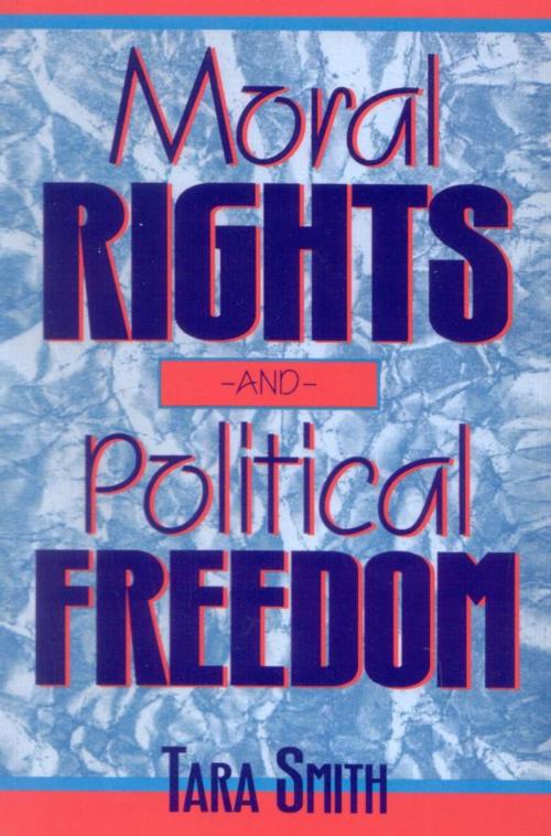 Cover of the book Moral Rights and Political Freedom by Tara Smith, Rowman & Littlefield Publishers