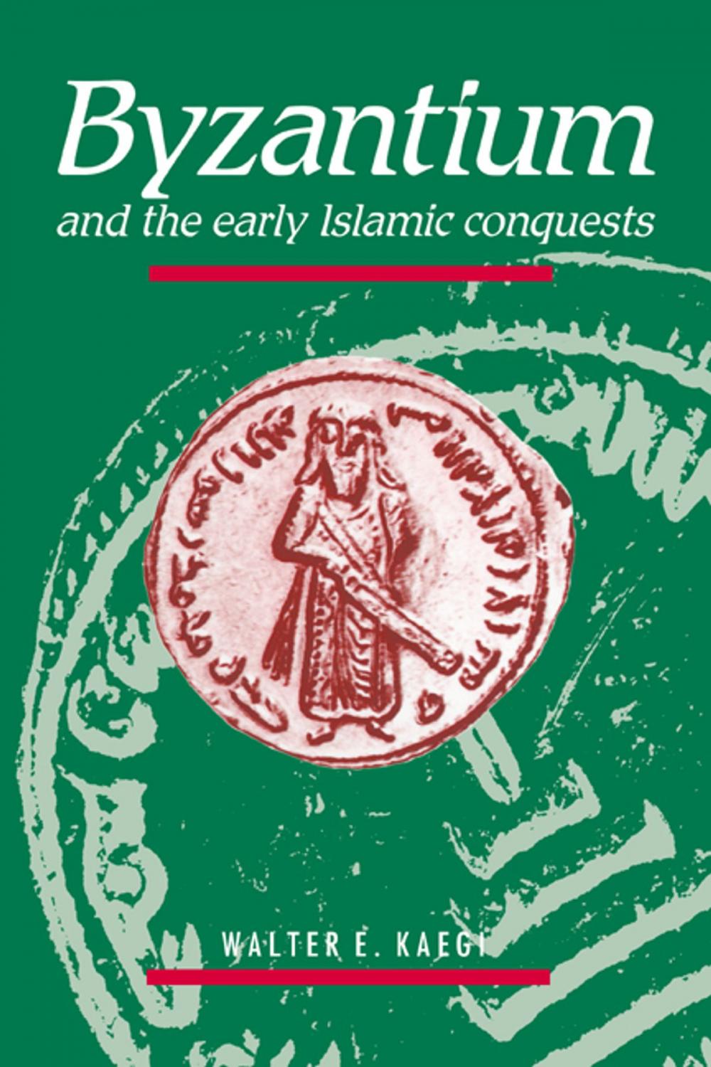 Big bigCover of Byzantium and the Early Islamic Conquests