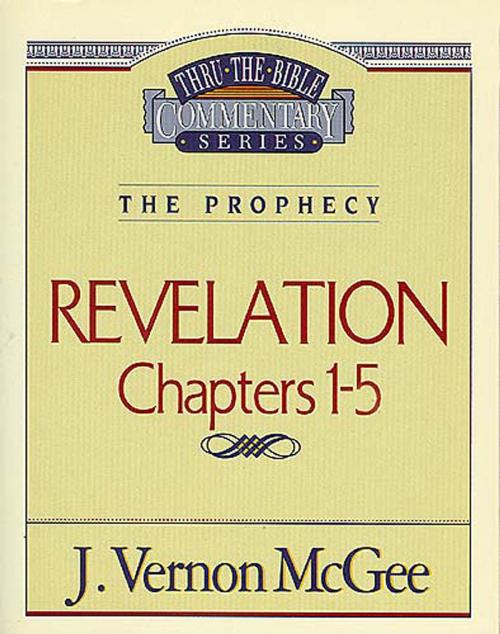 Cover of the book Thru the Bible Vol. 58: The Prophecy (Revelation 1-5) by J. Vernon McGee, Thomas Nelson