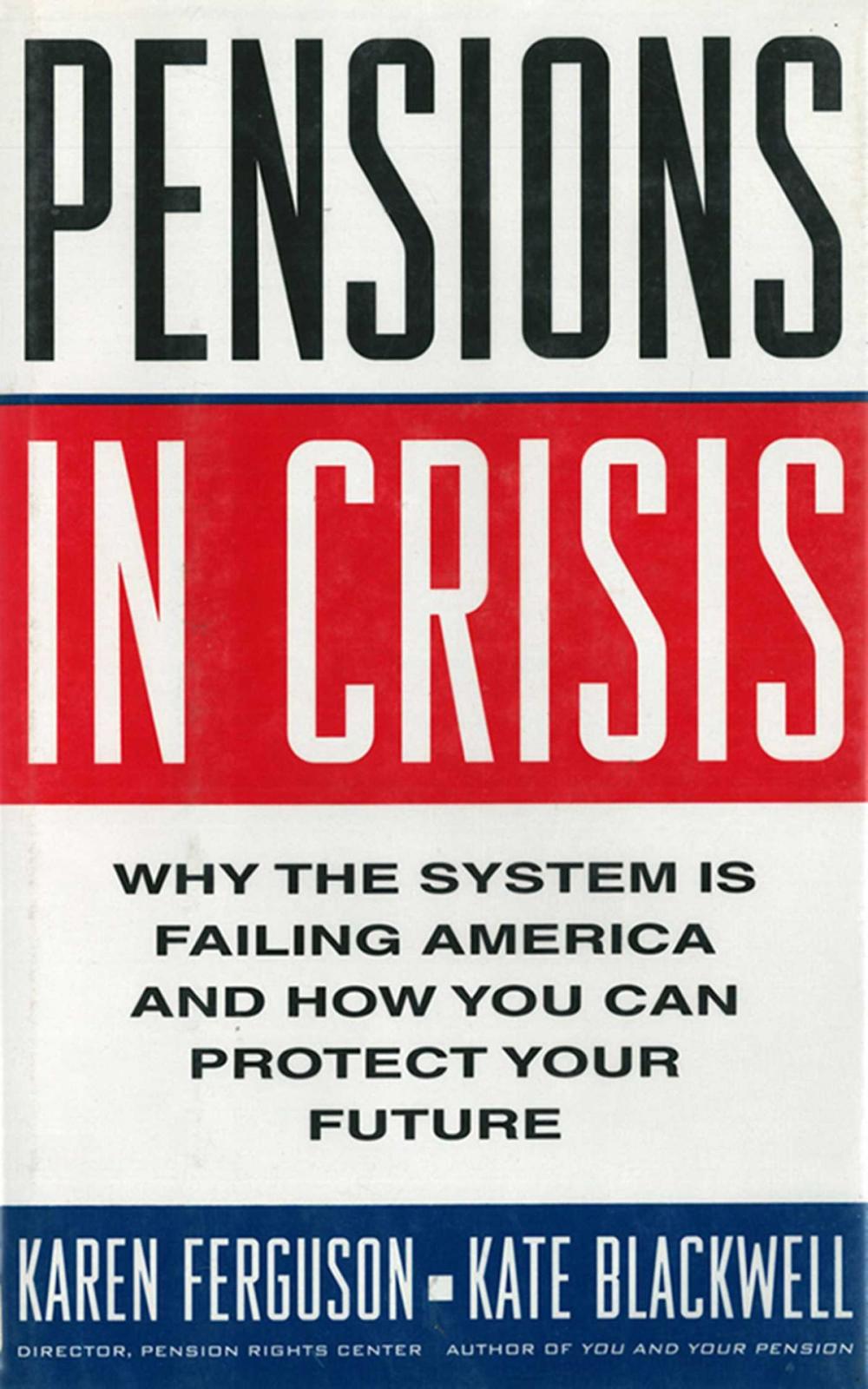 Big bigCover of Pensions in Crisis: Why the System is Failing America and How You Can Protect Your Future