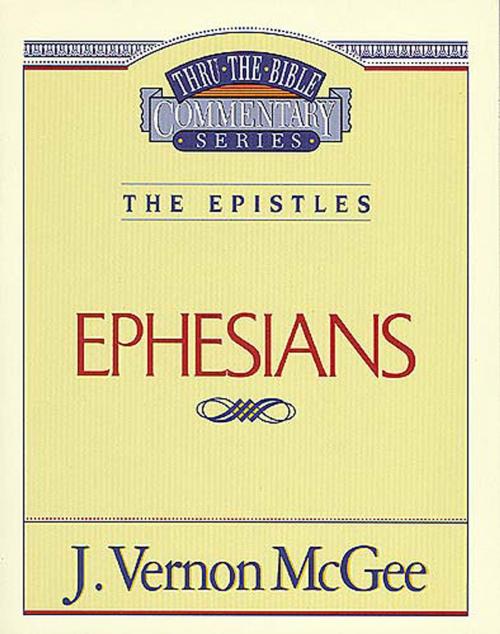 Cover of the book Thru the Bible Vol. 47: The Epistles (Ephesians) by J. Vernon McGee, Thomas Nelson