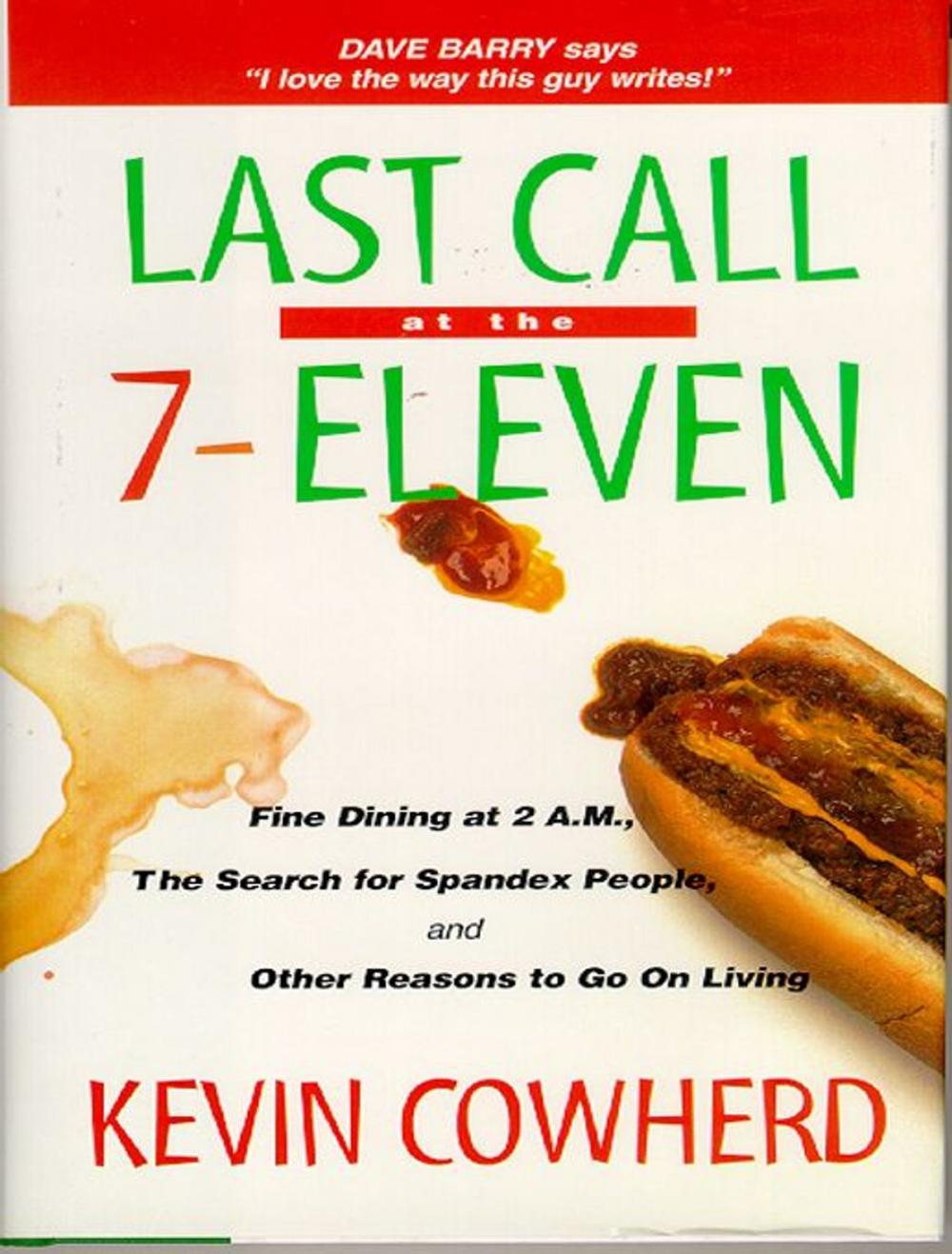 Big bigCover of Last Call at the 7-Eleven: Fine Dining at 2 A.M. The Search for Spandex People and Other Reasons to Go On Living
