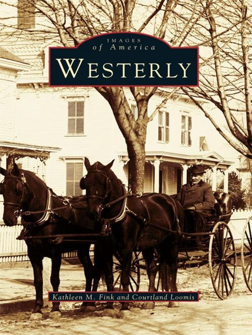 Cover of the book Westerly by Kathleen M. Fink, Courtland Loomis, Arcadia Publishing Inc.