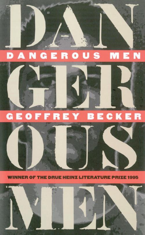 Cover of the book Dangerous Men by Geoffrey Becker, University of Pittsburgh Press