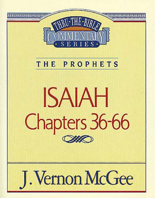 Cover of the book Thru the Bible Vol. 23: The Prophets (Isaiah 36-66) by J. Vernon McGee, Thomas Nelson