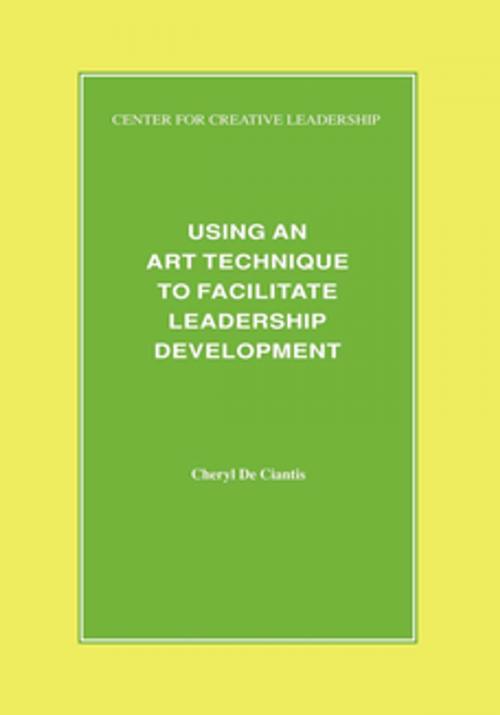 Cover of the book Using an Art Technique to Facilitate Leadership Development by De De Ciantis, Center for Creative Leadership