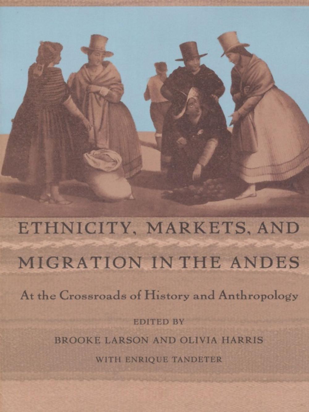 Big bigCover of Ethnicity, Markets, and Migration in the Andes