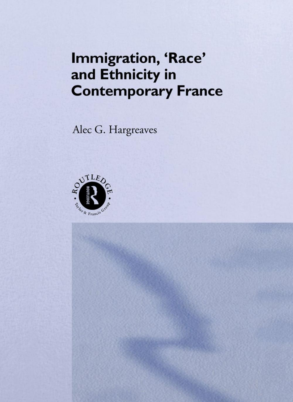 Big bigCover of Immigration, 'Race' and Ethnicity in Contemporary France