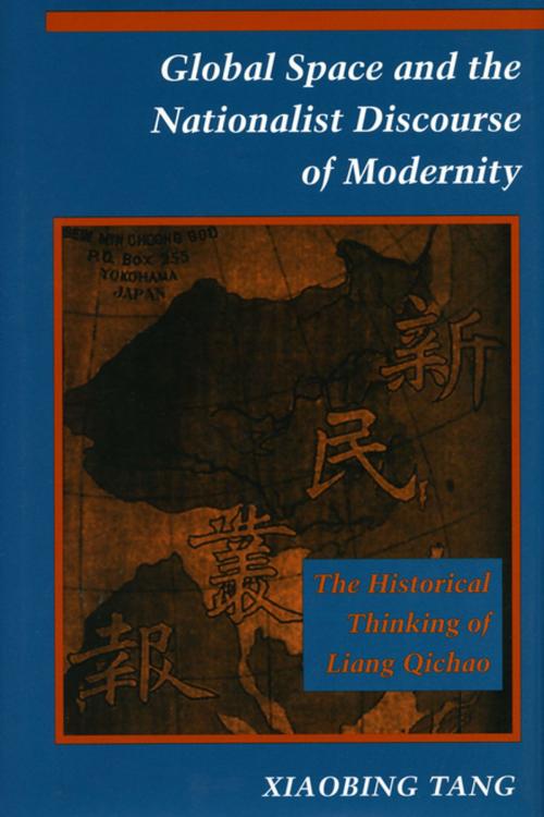 Cover of the book Global Space and the Nationalist Discourse of Modernity by Xiaobing Tang, Stanford University Press