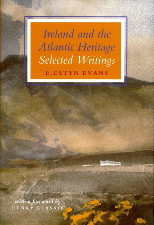 Cover of the book Ireland and the Atlantic Heritage by Henry Glassie, The Lilliput Press