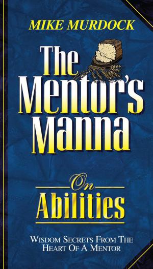 Cover of the book Mentor's Manna On Abilities by Mike Murdock