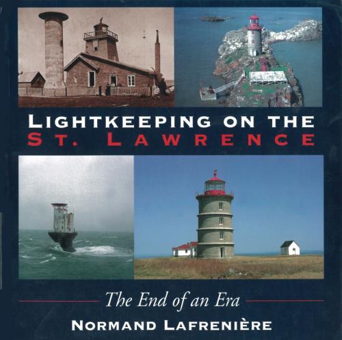 Cover of the book Lightkeeping on the St. Lawrence by Normand Lafreniere, Dundurn