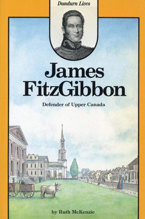 Cover of the book James FitzGibbon by Ruth McKenzie, Dundurn