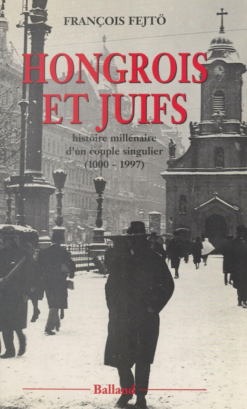 Big bigCover of Hongrois et Juifs : histoire millénaire d'un couple singulier (1000-1997)