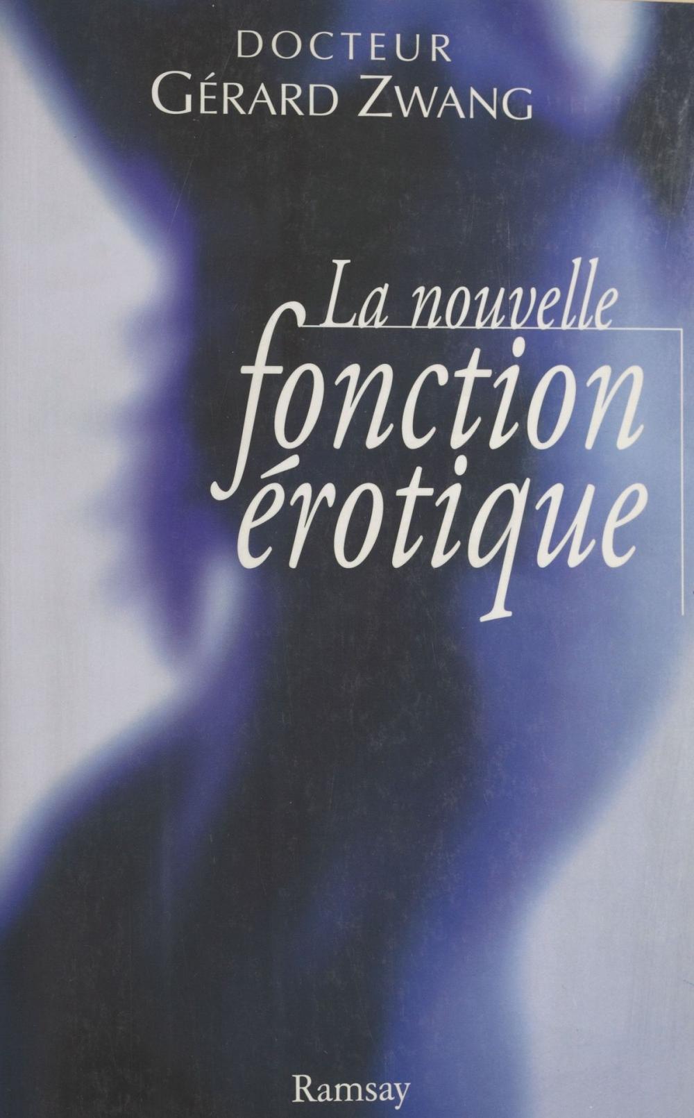 Big bigCover of La nouvelle fonction érotique : manuel du sexe à l'usage des hommes et des femmes de l'an 2000 curieux de s'instruire