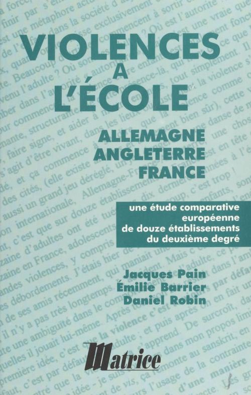 Cover of the book Violences à l'école : Allemagne, Angleterre, France by Jacques Pain, Émilie Barrier, Daniel Robin, FeniXX réédition numérique