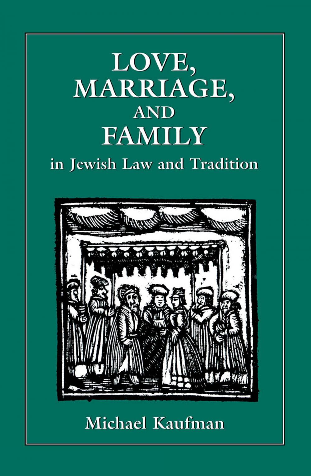 Big bigCover of Love, Marriage, and Family in Jewish Law and Tradition