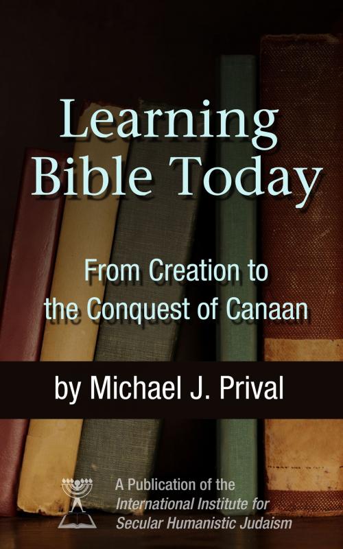 Cover of the book Learning Bible Today by Michael J. Prival, International Institute of Secular Humanistic Judaism