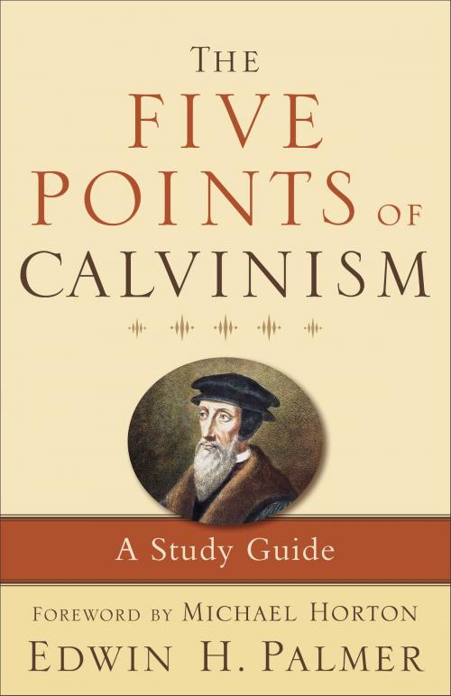 Cover of the book The Five Points of Calvinism by Edwin H. Palmer, Baker Publishing Group