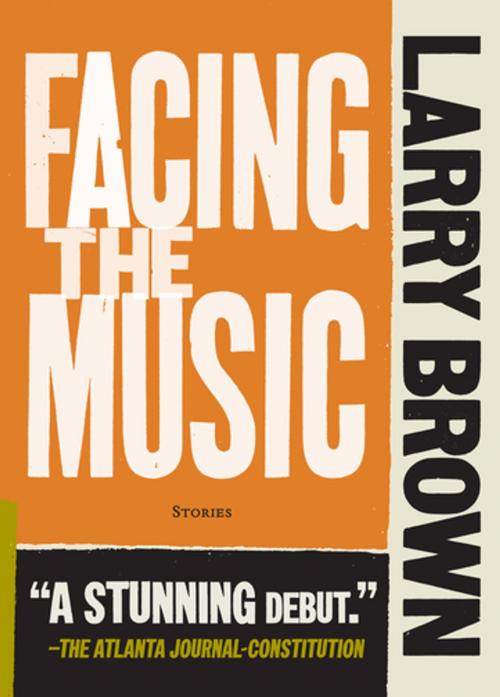 Cover of the book Facing the Music by Larry Brown, Algonquin Books