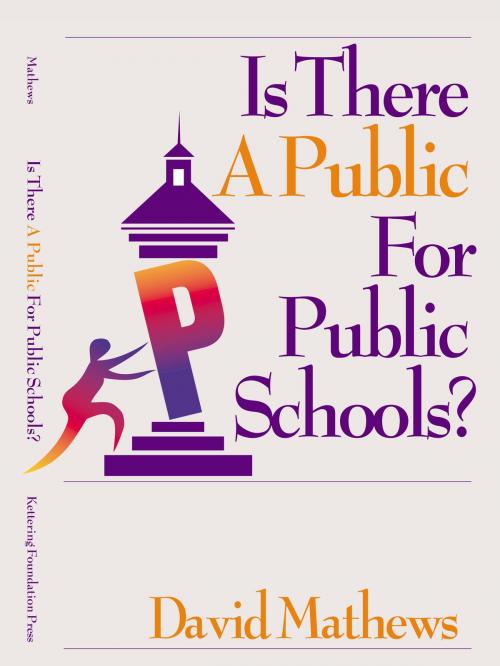 Cover of the book Is There A Public for Public Schools? by David Mathews, Kettering Foundation