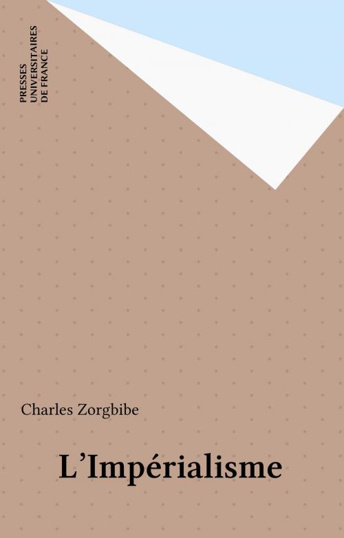 Cover of the book L'Impérialisme by Charles Zorgbibe, Presses universitaires de France (réédition numérique FeniXX)