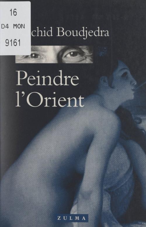 Cover of the book Peindre l'Orient by Rachid Boudjedra, FeniXX réédition numérique
