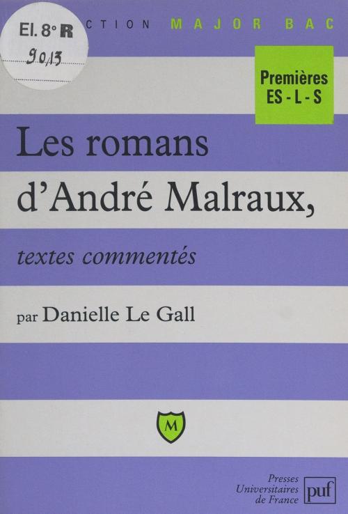 Cover of the book Les romans d'André Malraux by Danielle Le Gall, Éric Cobast, Pascal Gauchon, (Presses universitaires de France) réédition numérique FeniXX