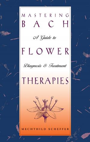 Book cover of Mastering Bach Flower Therapies