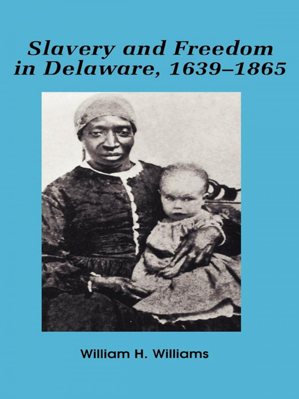 Big bigCover of Slavery and freedom in Delaware, 1639-1865