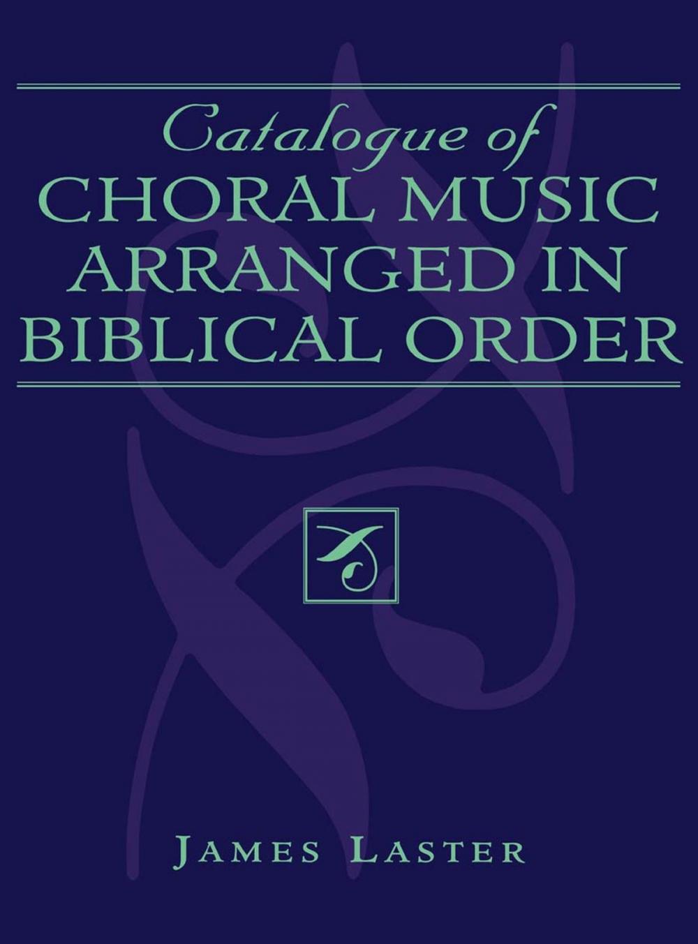 Big bigCover of Catalogue of Choral Music Arranged in Biblical Order