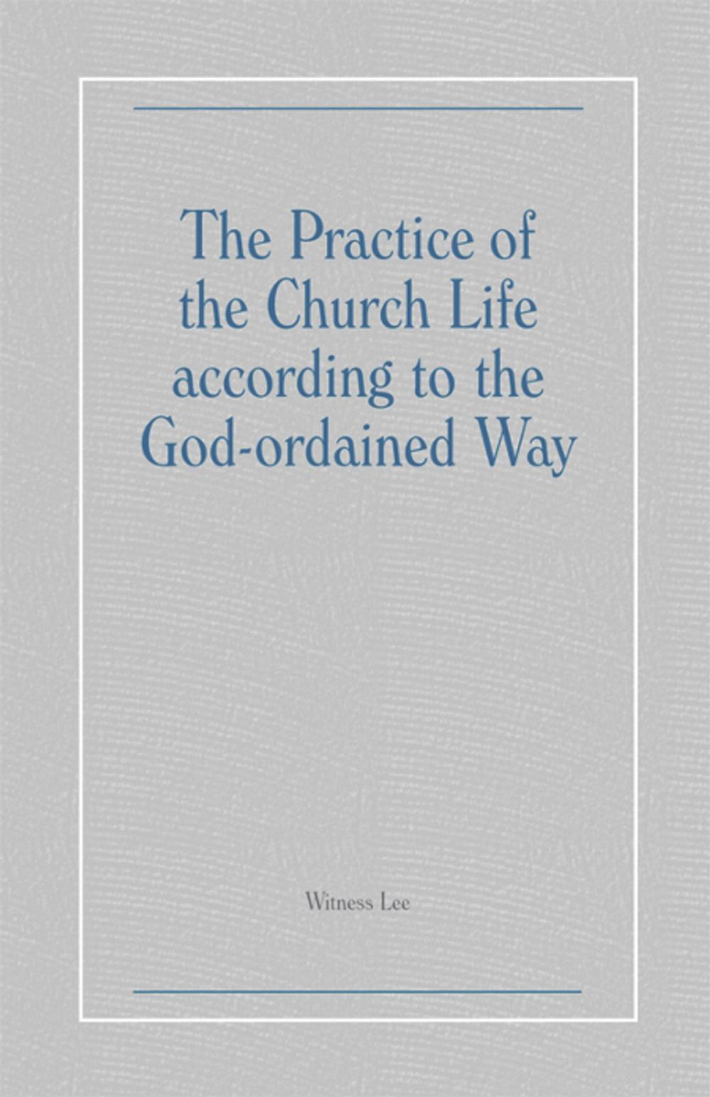 Big bigCover of The Practice of the Church Life according to the God-ordained Way