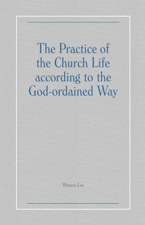 Cover of the book The Practice of the Church Life according to the God-ordained Way by Witness Lee, Living Stream Ministry