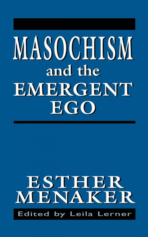 Cover of the book Masochism and the Emergent Ego by Esther Menaker, Jason Aronson, Inc.