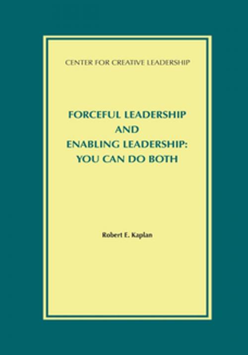 Cover of the book Forceful Leadership and Enabling Leadership: You Can Do Both by Kaplan, Center for Creative Leadership