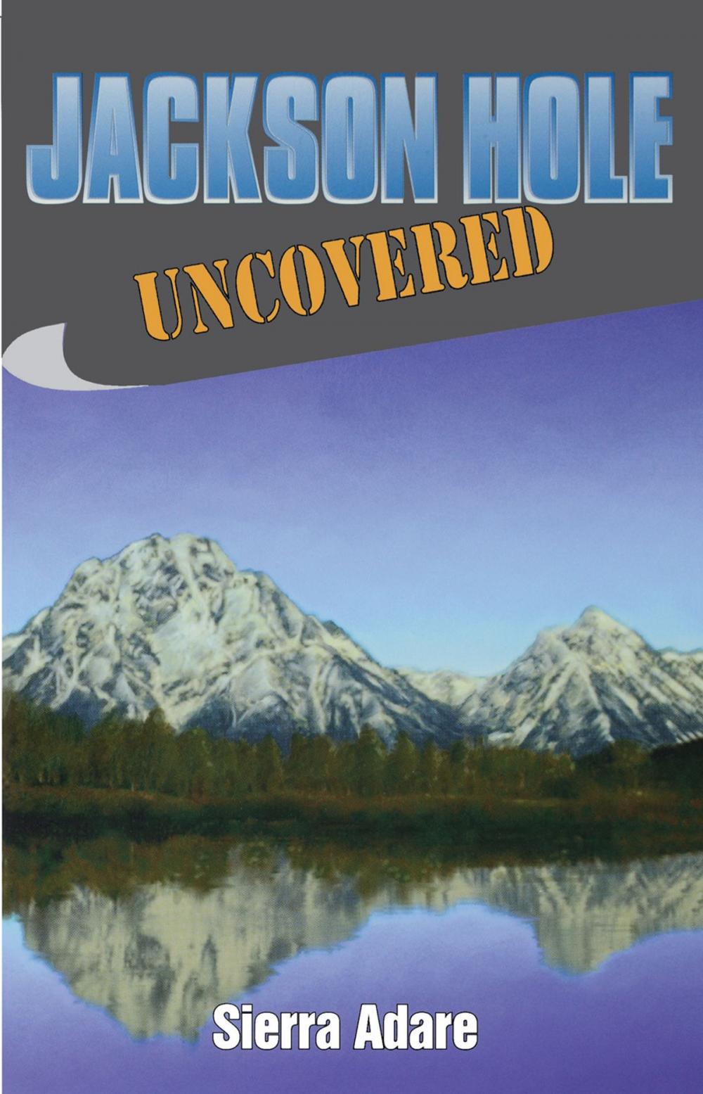 Big bigCover of Jackson Hole Uncovered