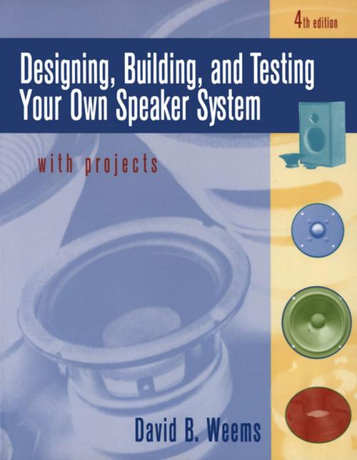 Cover of the book Designing, Building, and Testing Your Own Speaker System with Projects by David B. Weems, McGraw-Hill Education