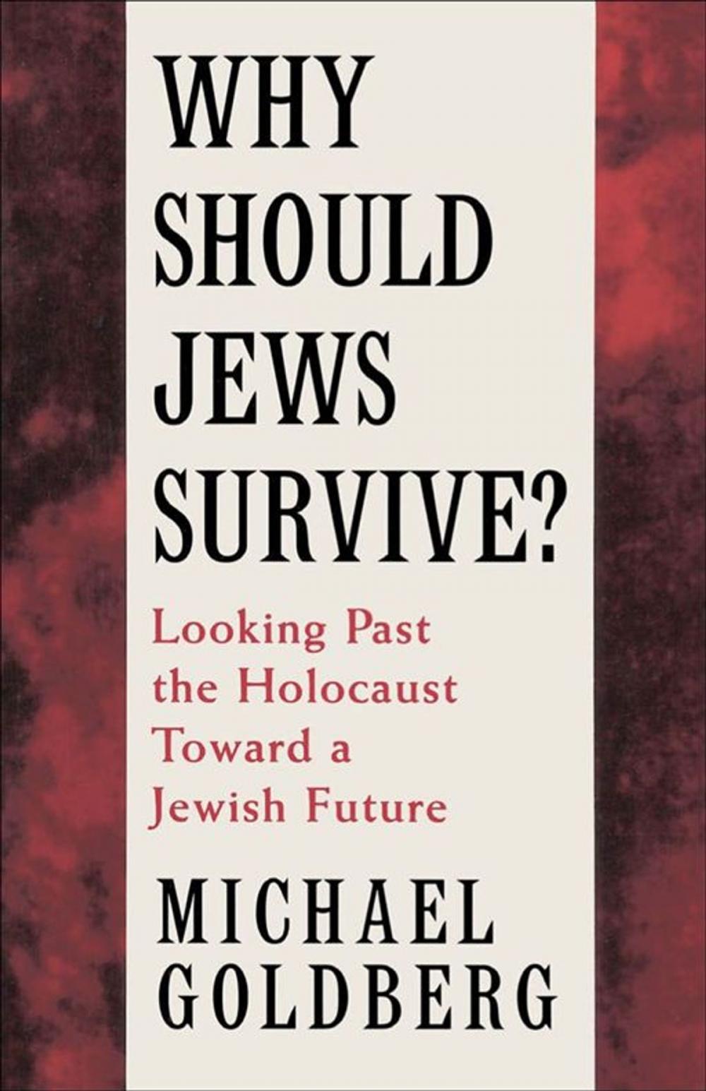 Big bigCover of Why Should Jews Survive? : Looking Past The Holocaust Toward A Jewish Future